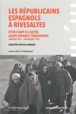 Bertrand.pt - Les Républicains Espagnols À Rivesaltes ; D'Un Camp À L'Autre, Leurs Enfants Témoignent