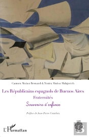 Les Républicains Espagnols De Buenos Aires. Fraternités : Souvenirs D'Enfance