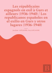 Les Republicains Espagnols En Exil A Gurs Et Ailleurs (1936-1940) / Los Republicanos Espanoles En El