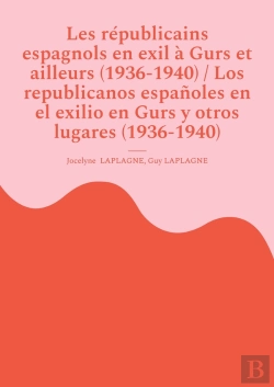Bertrand.pt - Les Republicains Espagnols En Exil A Gurs Et Ailleurs (1936-1940) / Los Republicanos Espanoles En El