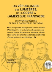 Les Républiques Des Lumières, De La Corse À L'Amérique Française