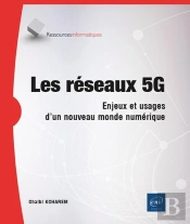 Les Réseaux 5g : Enjeux Et Usages D'Un Nouveau Monde Numérique