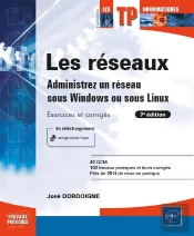 Les Reseaux - Administrez Un Reseau Sous Windows Ou Sous Linux : Exercices Et Corriges (7e Edition)