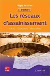 Les Réseaux D'Assainissement : Calculs, Applications, Perspectives (5° Éd.) : Calculs, Applications, Perspectives