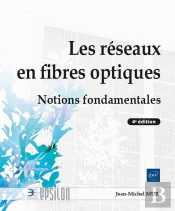 Les Réseaux En Fibres Optiques : Notions Fondamentales (4e Édition)