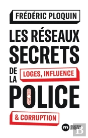 Les Réseaux Secrets De La Police : Loges, Influence Et Corruption