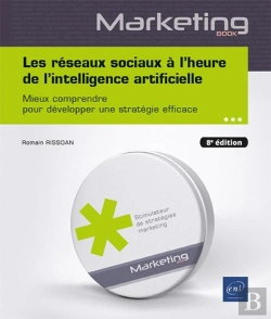 Bertrand.pt - Les Réseaux Sociaux À L'Heure De L'Intelligence Artificielle : Mieux Comprendre Pour Développer Une Stratégie Efficace (8e Édition)