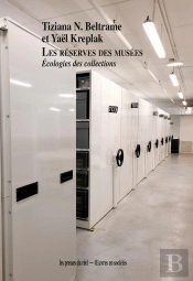 Les Réserves Des Musées : Cologies Des Collections