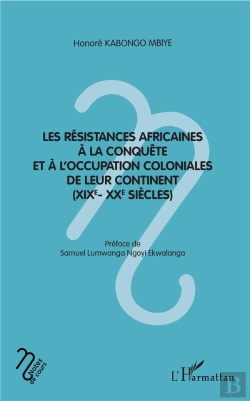 Bertrand.pt - Les Résistances Africaines À La Conquête Et À L'Occupation Coloniales De Leur Continent (Xixe-Xxe Siècles)