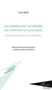 Les Résistances Carcérales, Du Comment Au Pourquoi ; Une Approche Juridique Et Pluridisciplinaire