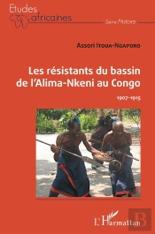 Les Résistants Du Bassin De L'Alima-Nkeni Au Congo ; 1907-1915