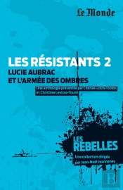 Les Résistants Tome 2 ; Lucie Aubrac Et L'Armée Des Ombres