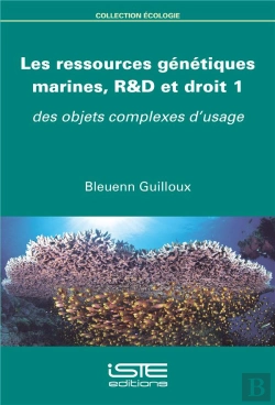 Bertrand.pt - Les Ressources Génétiques Marines, R&D Et Droit T.1 ; Des Objets Complexes D'Usage
