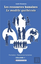 Les Ressources Humaines, Le Modele Quebecois. Volume 1
