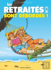 Les Retraités En Bd Tome 4 : Les Retraités Sont Débordés !