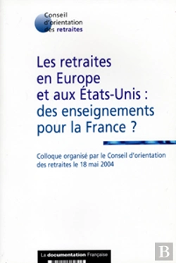 Bertrand.pt - Les Retraites  En Europe Et Aux Etats-Unis : Des Enseignements Pour La France ?
