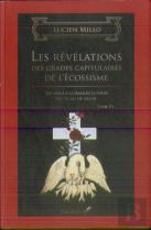 Les Révélations Des Grades Capitulaires De L'Écossisme ; Du Voile À La Grande Lumière ; Du 15e Au 18e Degré