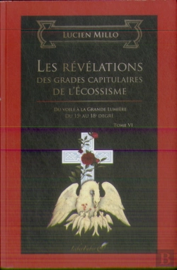 Bertrand.pt - Les Révélations Des Grades Capitulaires De L'Écossisme ; Du Voile À La Grande Lumière ; Du 15e Au 18e Degré