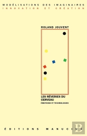 Les Rêveries Du Cerveau ; Émotions Et Technologies