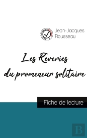 Les Rêveries Du Promeneur Solitaire De Jean-Jacques Rousseau (Fiche De Lecture Et Analyse Complète De L'Oeuvre)