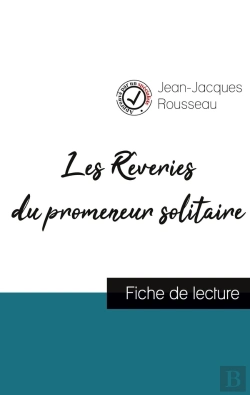 Bertrand.pt - Les Rêveries Du Promeneur Solitaire De Jean-Jacques Rousseau (Fiche De Lecture Et Analyse Complète De L'Oeuvre)