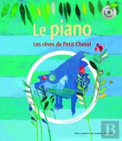 Les Rêves De Petit Cheval ; À La Découverte Du Piano