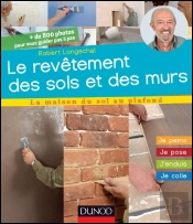 Les Revêtements De Sols Et De Murs ; J'Installe, Je Pose, J'Enduis