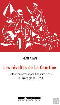 Bertrand.pt - Les Révoltes De La Courtine ; Histoire Du Corps Expeditionnaire Russe En France (1915-1917)
