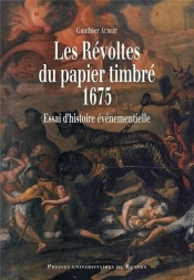 Les Révoltes Du Papier Timbré, 1675 ; Essai D'Histoire Événementielle