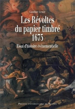 Bertrand.pt - Les Révoltes Du Papier Timbré, 1675 ; Essai D'Histoire Événementielle