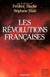 Les Révolutions Françaises : Les Phénomènes Révolutionnaires En France Du Moyen Age À Nos Jours
