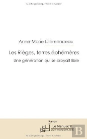Les Rièges, Terres Éphémères ; Une Génération Qui Se Croyait Libre