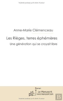 Bertrand.pt - Les Rièges, Terres Éphémères ; Une Génération Qui Se Croyait Libre