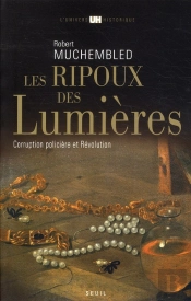 Les Ripoux Des Lumières ; Corruption Policière Et Révolution