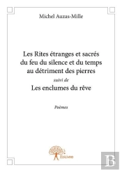 Les Rites Étranges Et Sacrés Du Feu Du Silence Et Du Temps Au Détriment Des Pierres ; Les Enclumes Du Rêve