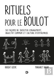 Les Rituels De Travail - 50 Facons De Susciter Engagement, Objectif Commun Et Culture D Entreprise
