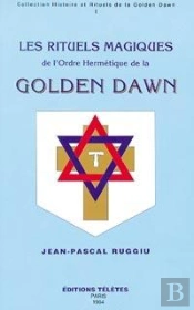 Les Rituels Magiques De L'Ordre Hermetique De Golden Dawn