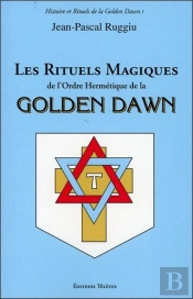 Les Rituels Magiques De L'Ordre Hermétique De La Golden Dawn