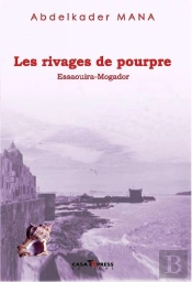 Les Rivages De Pourpre ; Essaouira-Mogador