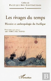 Les Rivages Du Temps ; Histoire Et Anthropologie Du Pacifique