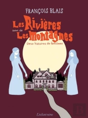 Les Rivieres Suivi De Les Montagnes. Deux Histoires De Fantomes