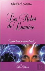 Les Robes De Lumiere - Lectures D'Aura Et Soins Par L'Esprit