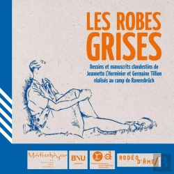 Bertrand.pt - Les Robes Grises : Dessins Et Manuscrits Clandestins De Jeannette L'Herminier Et Germaine Tillion Réalisés Au Camp De Ravensbrück