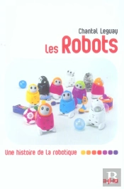 Les Robots ; Une Histoire De La Robotique