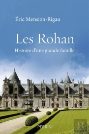 Les Rohan ; Histoire D'Une Grande Famille
