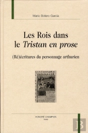 Les Rois Dans Le Tristan En Prose ; (Ré)Écritures Du Personnage Arthurien