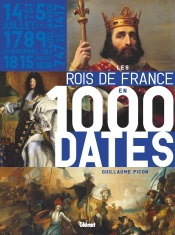 Les Rois De France En 1000 Dates
