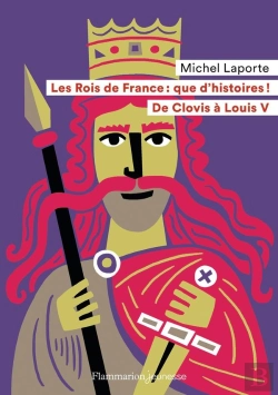 Bertrand.pt - Les Rois De France : Que D'Histoires ! De Clovis À Louis V