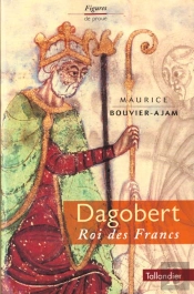 Les Rois De France T.18 ; Dagobert 604-639
