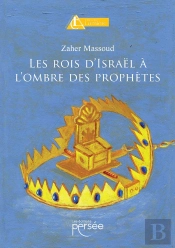 Les Rois D'Israël À L'Ombre Des Prophètes